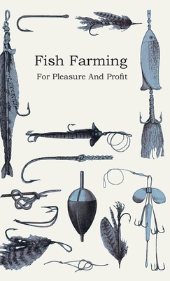 Fish Farming - For Pleasure and Profit - Anon