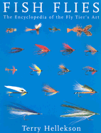 Fish Flies: The Encyclopedia of the Fly Tier's Art