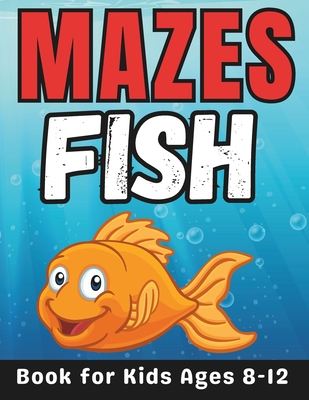 Fish Gifts for Kids: Fish Mazes for Kids Ages 8-12: 32 Fun and Challenging Different Fish Shapes Activity Book for Boys and Girls with Solutions - Press, Mehran