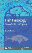Fish Histology: From Cells to Organs