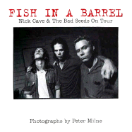 Fish in a Barrel: Nick Cave and the Bad Seeds on Tour