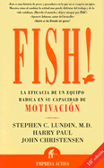 Fish!: La Efficacia de un Equipo Radica en su Capacidad de Mohvacion - Lundin, Stephen C, PH.D., and Christensen, John, and Paul, Harry
