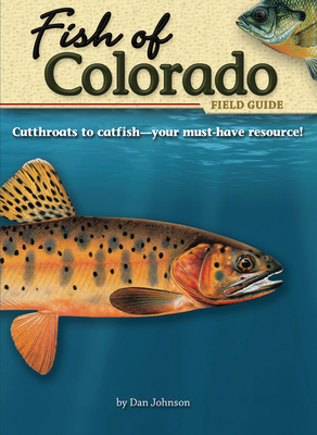 Fish of Colorado Field Guide - Johnson, Dan