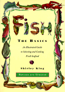 Fish: The Basics: An Illustratied Guide to Selecting and Cooking Fresh Seafood - Revised and Updated