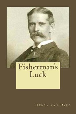 Fisherman's Luck - Gouveia, Andrea (Editor), and Van Dyke, Henry