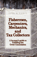 Fishermen, Carpenters, Mechanics and Tax Collectors: A Layman's Guide to Fulfilling the Great Commission