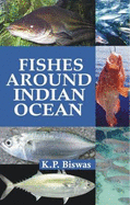 Fishes Around the Indian Ocean - Biswas, K. P.