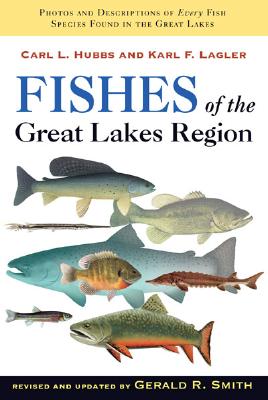 Fishes of the Great Lakes Region, Revised Edition - Hubbs, Carl L, and Lagler, Karl F, and Smith, Gerald Ray (Editor)