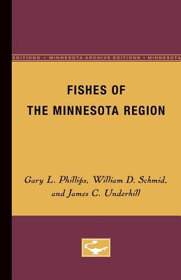 Fishes of the Minnesota Region - Phillips, Gary L, and Schmid, William D, and Underhill, James C