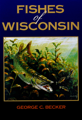 Fishes of Wisconsin - Becker, George C