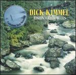 Fishin' Creek Blues - Dick Kimmel