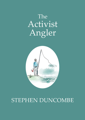 Fishing and the Art of Activism - Duncombe, Stephen