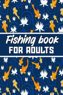 fishing book for adults: wonderful Blank Lined Gift fishing logbook for adults it will be the best Gift Idea for fishing and hunting Lovers.