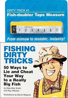Fishing Dirty Tricks: 5 Ways to Lie and Cheat Your Way to a Really Big Fish - Smith, Glen-Bob, and Smith, Glenn Bob, and Villwock, Ray