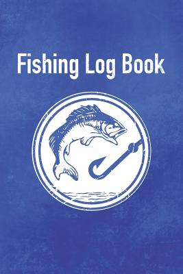 Fishing Log Book: Faded Blue Cover - Notebook for the Serious Fisherman to Record Fishing Trip Experiences - Dizzy Press Log Books Publishing