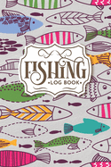 Fishing Log Book: Fisherman's Log Book with Prompts Records Details of Fishing Trip, Date, Time, Location, Water & Weather Conditions, Tide and Moon