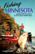 Fishing Minnesota: Angling with the Experts in the Land of 10,000 Lakes