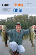 Fishing Ohio: An Angler's Guide To Over 200 Fishing Spots In The Buckeye State, First Edition