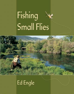 Fishing Small Flies - Engle, Ed