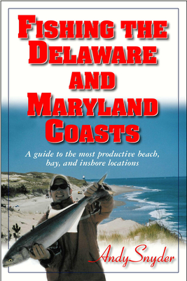 Fishing the Delaware and Maryland Coasts - Snyder, Andy