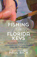Fishing the Florida Keys: Wendell Endicott's Adventures with Rod and Harpoon Along the Florida Keys