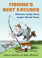 Fishing's Best Excuses: Hilarious Quips Every Angler Should Know
