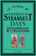 Fishing's Strangest Days: Extraordinary But True Stories