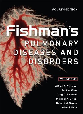 Fishman's Pulmonary Diseases and Disorders, Fourth Edition - Fishman, Alfred P