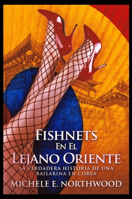 Fishnets - En El Lejano Oriente - Northwood, Michele E