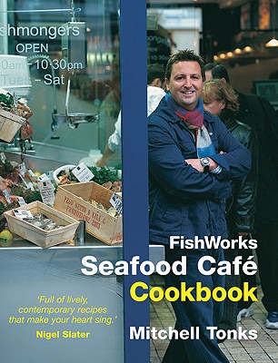 Fishworks Seafood Cafe Cookbook - Tonks, Mitchell