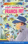 Fishy Business for Francis Fry