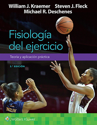 Fisiolog?a del Ejercicio. Teor?a Y Aplicaci?n Prctica - Kraemer, William, and Fleck, Steven, PhD, FACSM, and Deschenes, Michael