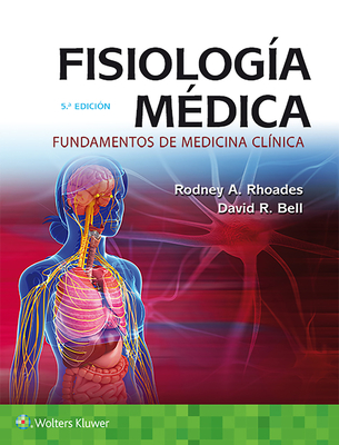 Fisiologia Medica: Fundamentos de Medicina Clinica - Rhoades, Rodney A, PhD, and Bell, David R, PhD