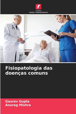 Fisiopatologia das doenas comuns - Gupta, Gaurav, and Mishra, Anurag