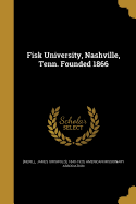 Fisk University, Nashville, Tenn. Founded 1866