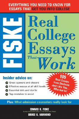 Fiske Real College Essays That Work - Fiske, Edward B, and Hammond, Bruce
