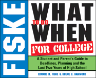 Fiske What to Do When for College: A Student and Parent's Guide to Deadlines, Planning and the Last Two Years of High School