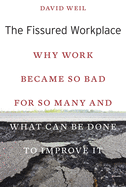 Fissured Workplace: Why Work Became So Bad for So Many and What Can Be Done to Improve It