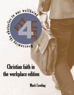 Fit 4 Life -Christian Faith in the Workplace Edition: Overcoming the Obstacles to Our Wellbeing