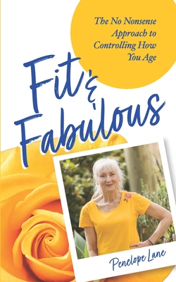 Fit & Fabulous: The No Nonsense Approach To Controlling How You Age - Foster, Deb (Narrator), and Lane, Penelope