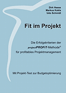 Fit im Projekt: Die Erfolgskriterien der projectPROFiT-Methode fr profitables Projektmanagement. Mit Projekt-Test zur Budgetoptimierung