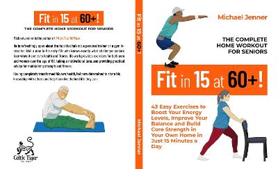 Fit in 15 at 60+!: The Complete Home Workout For Seniors - Jenner, Michael