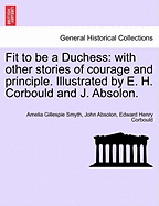 Fit to Be a Duchess: With Other Stories of Courage and Principle. Illustrated by E. H. Corbould and J. Absolon.