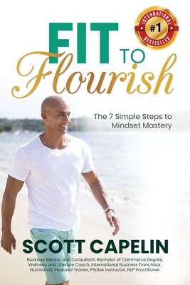 Fit To Flourish: The 7 Simple Steps to Mindset Mastery - Capelin