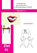 Fit werden fr den Deutsch-Test fr Berufssprachkurse DTB B2: Sprechen 1-3