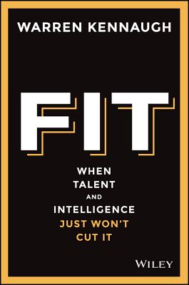 Fit: When Talent And Intelligence Just Won't Cut It - Kennaugh, Warren