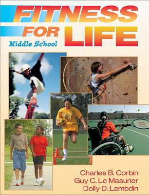 Fitness for Life: Middle School - Corbin, Charles, and Le Masurier, Guy, and Lambdin, Dolly