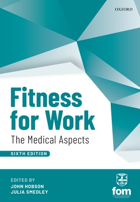 Fitness for Work: The Medical Aspects - Hobson, John (Editor), and Smedley, Julia (Editor)