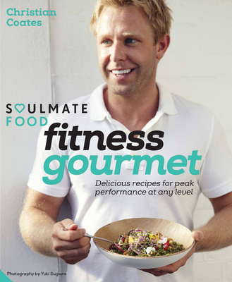 Fitness Gourmet: Delicious Recipes for Peak Performance, at Any Level. - Coates, Christian