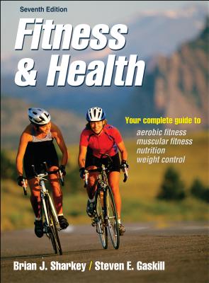 Fitness & Health - Sharkey, Brian J, and Gaskill, Steven E